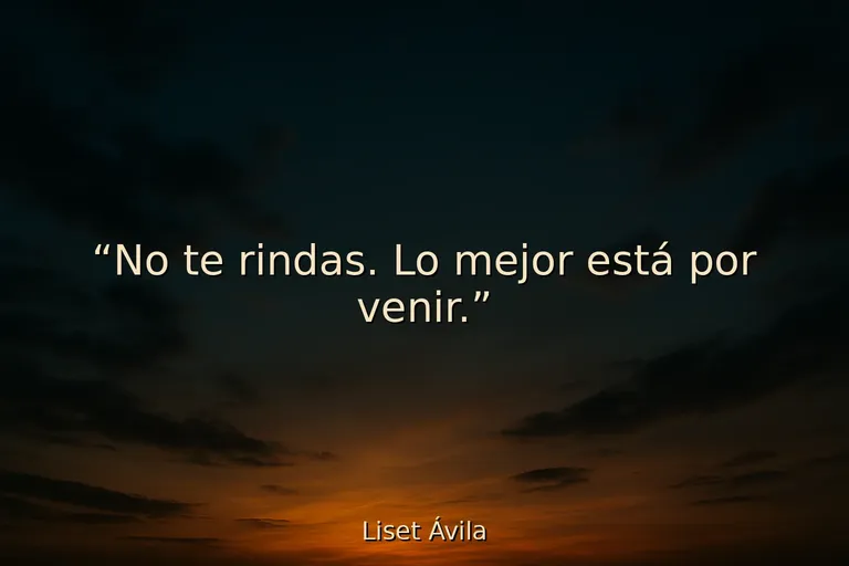 25 Frases para seguir luchando sin rendirse jamás