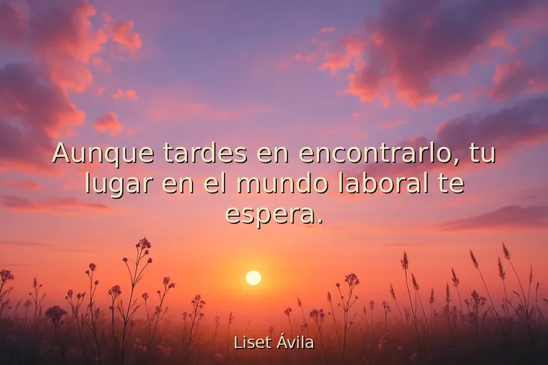 Frases motivadoras para encontrar trabajo sin perder la esperanza Frases motivadoras para encontrar trabajo sin perder la esperanza