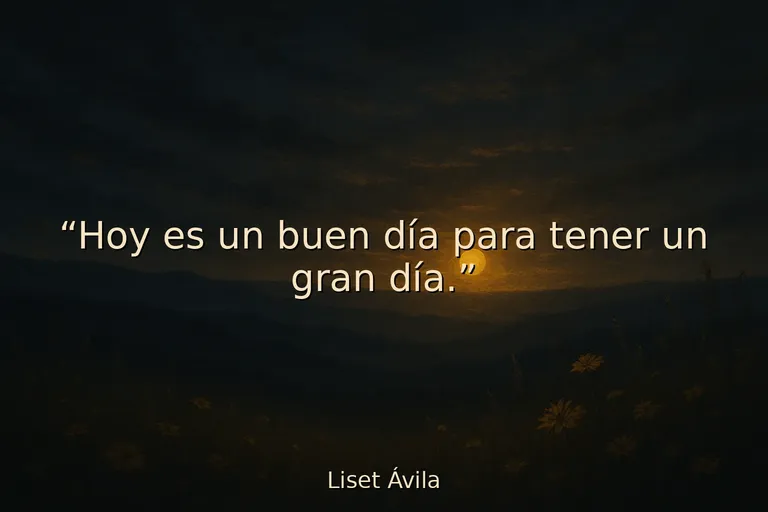 Mejor frase para alegrar el día a alguien que lo necesita