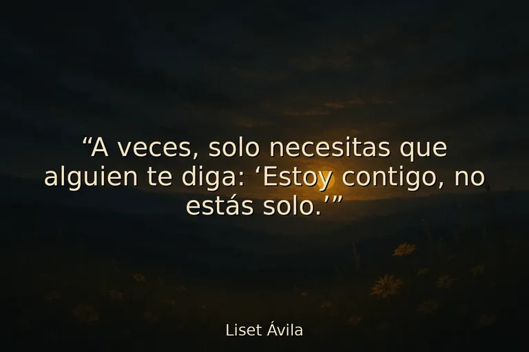 Mejor frase para animar a alguien que lo está pasando mal