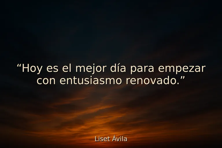 Mejor frase de entusiasmo para empezar con energía y actitud