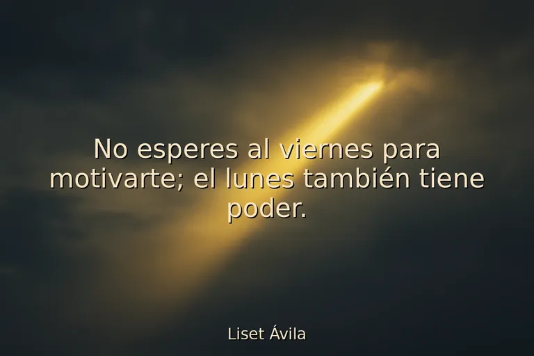 mejores frases de inicio de semana motivadoras