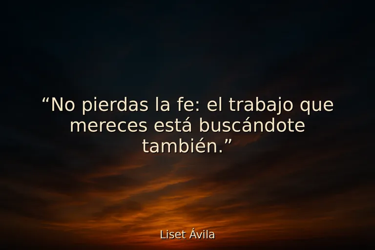 Mejores frases motivadoras para encontrar trabajo sin perder la esperanza Mejores frases motivadoras para encontrar trabajo sin perder la esperanza